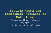 Séptima Fecha del Campeonato Nacional de Moto Trial Samaria, Municipio de Nejapa. 12 de Octubre del 2008.