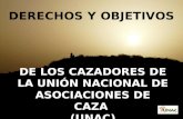 DERECHOS Y OBJETIVOS DE LOS CAZADORES DE LA UNIÓN NACIONAL DE ASOCIACIONES DE CAZA (UNAC)