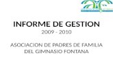 INFORME DE GESTION 2009 - 2010 ASOCIACION DE PADRES DE FAMILIA DEL GIMNASIO FONTANA.