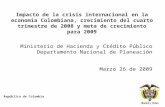 República de Colombia Presentación MHCP_ Impacto de la crisis internacional en la economía Colombiana, crecimiento del cuarto trimestre de 2008 y meta.