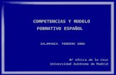 COMPETENCIAS Y MODELO FORMATIVO ESPAÑOL SALAMANCA. FEBRERO 2006 Mª Africa de la Cruz Universidad Autónoma de Madrid.