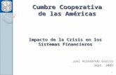 Impacto de la Crisis en los Sistemas Financieros Joel Arredondo García Sept. 2009 Cumbre Cooperativa de las Américas 1.