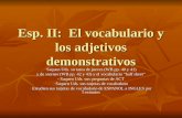 Esp. II: El vocabulario y los adjetivos demonstrativos - Saquen Uds. su tarea de jueves (WB pp. 40 y 41) y de viernes (WB pp. 42 y 43) y el vocabulario.