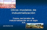 Otros modelos de industrialización Casos nacionales de industrialización en el siglo XIX José Morilla Critz.