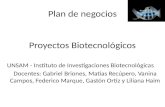 Proyectos Biotecnológicos UNSAM - Instituto de Investigaciones Biotecnológicas Docentes: Gabriel Briones, Matías Recúpero, Vanina Campos, Federico Marque,