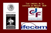 Los caminos de la Justicia en México, 1810-1910-2010.