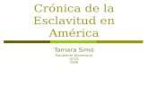 Crónica de la Esclavitud en América Tamara Simó Estudiante Diplomacia UCSD 2006.