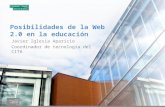 Posibilidades de la Web 2.0 en la educación Javier Iglesia Aparicio Coordinador de tecnología del CITA.