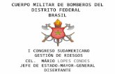 CUERPO MILITAR DE BOMBEROS DEL DISTRITO FEDERAL BRASIL CEL. MÁRIO LOPES CONDES JEFE DE ESTADO-MAYOR-GENERAL DISERTANTE I CONGRESO SUDAMERICANO GESTIÓN.