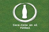 Coca-Cola en el Fútbol. Existe uno: El poder del Rey Fútbol Nunca pude creer que un deporte como el fútbol pudiera romper tantas barreras culturales más.