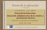 Teoría de la educación Teoría de la educación. TOURIÑÁN, J. M. (2005) Teoría de la Educación: Desarrollo administrativo de la cátedra y pertenencia del.