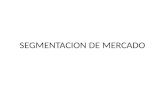 SEGMENTACION DE MERCADO. Pasos de la Segmentación, Selección y Posicionamiento del Mercado Segmentación del Mercado Identificar las bases para segmentar.