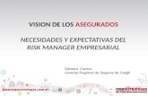 VISION DE LOS ASEGURADOS NECESIDADES Y EXPECTATIVAS DEL RISK MANAGER EMPRESARIAL Bárbara Carrizo Gerente Regional de Seguros de Cargill.