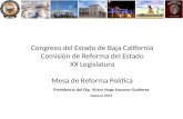Congreso del Estado de Baja California Comisión de Reforma del Estado XX Legislatura Mesa de Reforma Política Presidencia del Dip. Víctor Hugo Navarro.