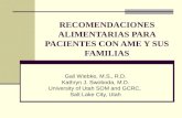 RECOMENDACIONES ALIMENTARIAS PARA PACIENTES CON AME Y SUS FAMILIAS Gail Wiebke, M.S., R.D. Kathryn J. Swoboda, M.D. University of Utah SOM and GCRC, Salt.