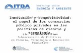 Innovación y competitividad: el papel de los consorcios público privados en las políticas de ciencia y tecnología. 28 de Septiembre – Buenos Aires Lic.