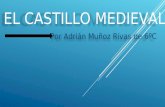 EL CASTILLO MEDIEVAL Por Adrián Muñoz Rivas de 6ºC.