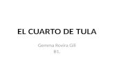 EL CUARTO DE TULA Gemma Rovira Gili B1.. INTRODUCCIÓN.