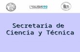 Secretaria de Ciencia y Técnica. STAFF Secretario Prof. Dr. Roberto Sica Subsecretario de Doctorado Prof. Dra. Alicia Brusco Subsecretario de Doctorado.