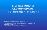 1,2-DIBROMO-3- CLOROPROPANO (o Nemagón o DBCP) Doctor Alessandro Filoni Especialista en Higiene y Medicina Preventiva - Médico Voluntario Sokos.