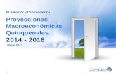 1 Mayo 2013 Proyecciones Macroeconómicas Quinquenales 2014 - 2018 El Salvador y Centroamerica.
