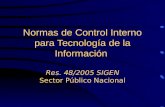 Normas de Control Interno para Tecnología de la Información Res. 48/2005 SIGEN Sector Público Nacional.