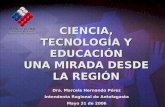 CIENCIA, TECNOLOGÍA Y EDUCACIÓN UNA MIRADA DESDE LA REGIÓN Dra. Marcela Hernando Pérez Intendenta Regional de Antofagasta Mayo 31 de 2006.