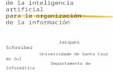 Algunas aplicaciones de la inteligencia artificial para la organización de la información Jacques Schreiber Universidade de Santa Cruz do Sul Departamento.