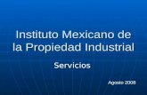 Instituto Mexicano de la Propiedad Industrial Servicios Agosto 2008.