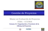 Gestión de Proyectos Master en Evaluación de Proyectos ITBA – UCEMA Semana 11: Organización y Funciones de la Oficina de Proyectos Oficina de Proyectos.