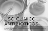 USO CLINICO ANTIBIOTICOS Dr. Felipe Alvarez Navia. Unidad Enfermedades Infecciosas. Servicio Medicina Interna. CAZA.