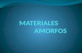 MATERIALES AMORFOS Materiales en los que sus átomos siempre están en desorden o desalineados aún en su estado sólido. No presentan una disposición interna.