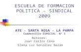 ESCUELA DE FORMACION POLITICA – SINDICAL 2009 ATE - SANTA ROSA - LA PAMPA Cuadernillo ESPECIAL Nº 1 Autores: Juan Carlos Cena Elena Luz González Bazán.