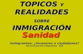 TOPICOS Y REALIDADES SOBRE INMIGRACIÓN Inmigrantes: ¿invasores o ciudadanos? Servicio jesuita a Migrantes - SJM Sanidad.