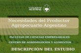 Necesidades del Productor Agropecuario Argentino FACULTAD DE CIENCIAS EMPRESARIALES CENTRO DE AGRONEGOCIOS Y ALIMENTOS 1 DESCRIPCIÓN DEL ESTUDIODESCRIPCIÓN.