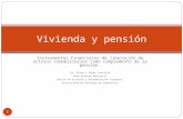 Instrumentos financieros de liberación de activos inmobiliarios como complemento de la pensión. Dr. Elena F Pérez Carrillo Área Derecho Mercantil Centro.