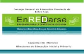 Consejo General de Educación Provincia de Entre Ríos. Capacitación Intensiva Directores de Educación Inicial y Primario.