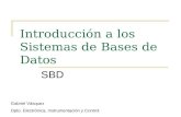 Introducción a los Sistemas de Bases de Datos SBD Gabriel Vásquez Dpto. Electrónica, Instrumentación y Control.