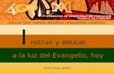 Educar hoy: nuevos desafíos, respuestas creativas I a la luz del Evangelio, hoy nstruir y educar Enric Puig i Jofra.