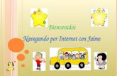 Bienvenidos Navegando por Internet con Jaime O BJETIVOS DEL LIBRO Crear un espacio de confianza en la familia Exponer los conceptos básicos de Internet.