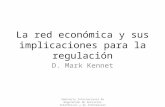 La red económica y sus implicaciones para la regulación D. Mark Kennet Seminario Internacional de Regulación de Servicios Telefónicos y de Información.