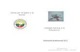 Libres por el Saber y la Acción Calidad Camino a la Excelencia Evaluación Institucional 2011 Dora Haideé Pulido Coordinación Académica / J. Mañana / Enero2012.