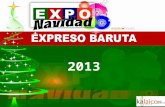 2013. Gracias a la receptividad y al éxito obtenido año tras año en la actividad EXPO NAVIDAD EXPRESO BARUTA, llega nuevamente para ustedes EXPONAVIDAD.