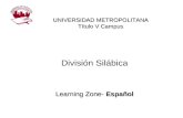 División Silábica Learning Zone- Español UNIVERSIDAD METROPOLITANA Título V Campus.