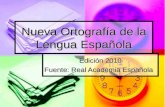 Nueva Ortografía de la Lengua Española Edición 2010 Fuente: Real Academia Española.