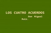 LOS CUATRO ACUERDOS Don Miguel Ruiz.. Los Toltecas Es la Sabiduría mística ancestral de las Culturas Mesoamericanas transmitida oralmente de generación.