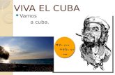 VIVA EL CUBA Vamos a cuba.. información Situación: Caribe. Nombre Oficial: República de Cuba Extensión: 110.922 km2 Población: 11.346.670 habitantes Capital: