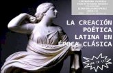 LA CREACIÓN POÉTICA LATINA EN ÉPOCA CLÁSICA LITERATURA CLÁSICA Grado en ESTUDIOS INGLESES Cód.64022068 ELENA GALLARDO PAÚLS (2010-11) UNED. Alzira-Valencia.