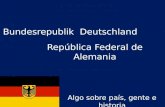 República Federal de Alemania Algo sobre país, gente e historia Bundesrepublik Deutschland.