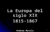 1 La Europa del siglo XIX 1815-1867 Andrea Mutolo.